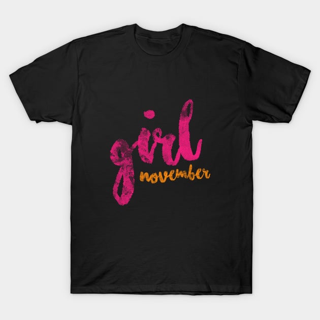 November Girl T-Shirt by umarhahn